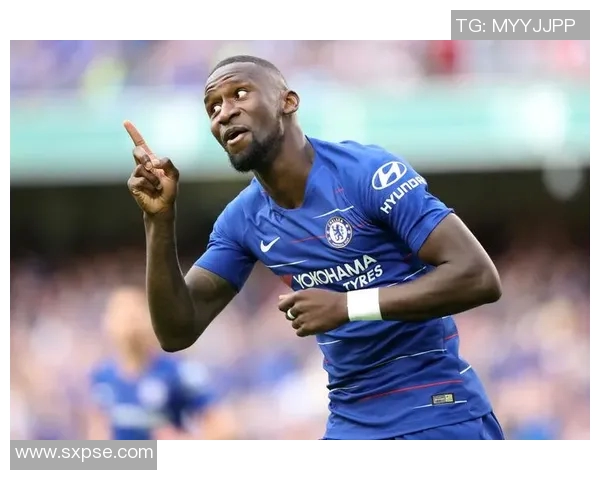 吕迪格的崛起与挑战：从默默无闻到足坛明星的奋斗历程